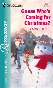 Guess Who's Coming for Christmas? (Silhouette Romance, No 1632)