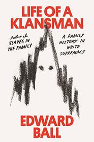 Life of a Klansman: A Family History in White Supremacy