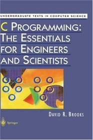 C Programming: The Essentials for Engineers and Scientists (Undergraduate Texts in Computer Science)