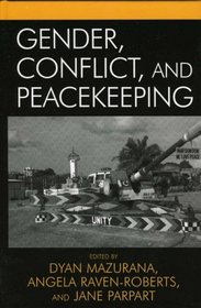 Gender, Conflict, and Peacekeeping (War and Peace Library)