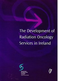 The Development of Radiation Oncology Services in Ireland