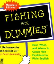 Fishing for Dummies Mini: How, When And Where to Catch Fish-Explained in