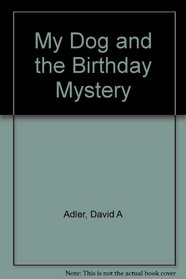 My dog and the birthday mystery (A First mystery book)