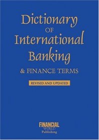 Dictionary of International Banking and Finance Terms (International Dictionary Series)