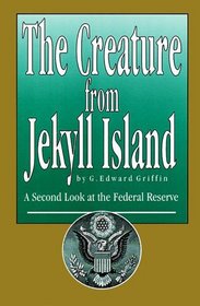 The Creature from Jekyll Island: A Second Look at the Federal Reserve