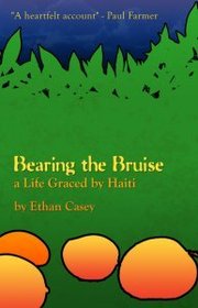 Bearing the Bruise a Life Graced By Haiti