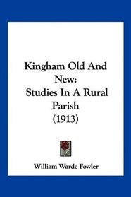 Kingham Old And New: Studies In A Rural Parish (1913)