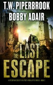 The Last Escape: : A Dystopian Society in a Post Apocalyptic World (The Last Survivors) (Volume 2)