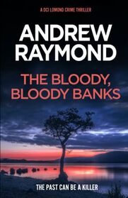 The Bloody, Bloody Banks (DCI Lomond. Bk 3)