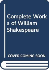 Shakespeare: the Complete Works: The Alexander Text