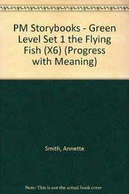 PM Storybooks - Green Level Set 1 the Flying Fish (X6) (Progress with Meaning)