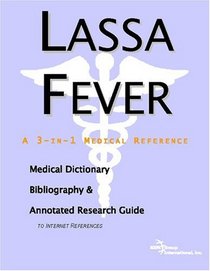 Lassa Fever: A Medical Dictionary, Bibliography, And Annotated Research Guide To Internet References