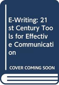 E-Writing: 21st Century Tools for Effective Communication