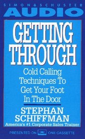 Getting Through : Cold Calling Techniques To Get Your Foot In The Door