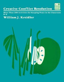 Creative Conflict Resolution: More Than 200 Activities for Keeping Peace in the Classroom (Good Year Education Series)