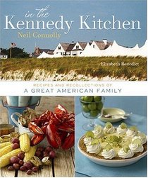 In the Kennedy Kitchen: Recipes and Recollections of a Great American Family