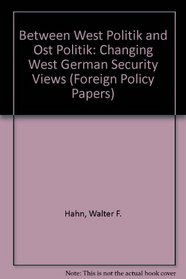 Between West Politik and Ost Politik: Changing West German Security Views (Foreign Policy Papers)