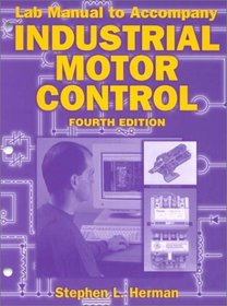 Lab Manual to Accompany Industrial Motor Control