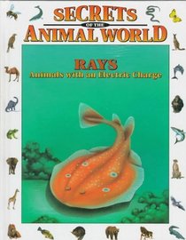Rays: Animals With an Electric Charge (Secrets Animal World)