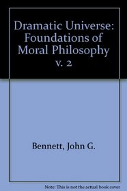 Dramatic Universe: Foundations of Moral Philosophy v. 2