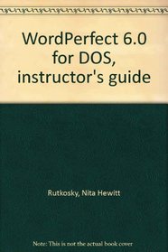 WordPerfect 6.0 for DOS, instructor's guide