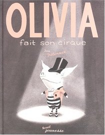 Olivia Fait Son Cirque / Olivia Saves the Circus (French Edition)