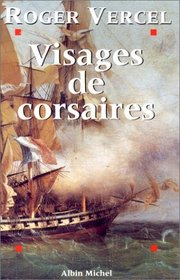 Visages de corsaires: Ren Duguay-Trouin, Robert Surcouf, Claude Forbin, Jean Bart--