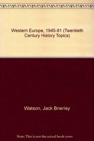 Western Europe, 1945-81 (Twentieth Century History Topics)