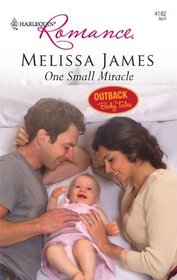 One Small Miracle (Outback Baby Tales) (Harlequin Romance, No 4162)