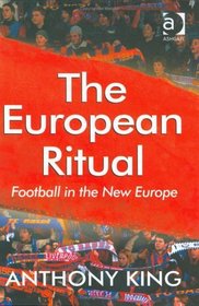 The European Ritual: Football in the New Europe