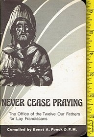 Never cease praying: The office of the twelve Our Fathers for lay Franciscans