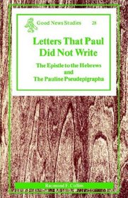 Letters That Paul Did Not Write (Good News Studies)