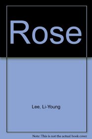 Rose: Poems By Li-Young Lee