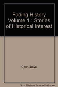 Fading History Volume 1 : Stories of Historical Interest