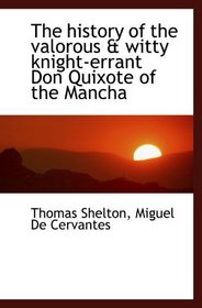 The history of the valorous & witty knight-errant Don Quixote of the Mancha