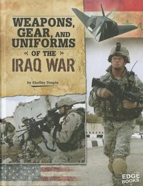 Weapons, Gear, and Uniforms of the Iraq War (Edge Books)