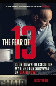 The Fear of 13: Countdown to Execution: My Fight for Survival on Death Row