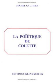 La poietique de Colette (French Edition)