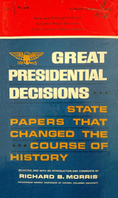 Great Presidential Decisions: State Papers that Changed the Course of History