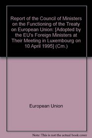 Report of the Council of Ministers on the Functioning of the Treaty on European Union (Cm.: 2866)