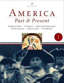 America Past and Present, Volume I (8th Edition) (MyHistoryLab Series)