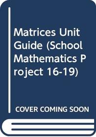 Matrices The School Mathematics Project 16-19)