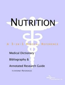 Nutrition - A Medical Dictionary, Bibliography, and Annotated Research Guide to Internet References