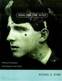 Healing the mind: A history of psychiatry from antiquity to the present
