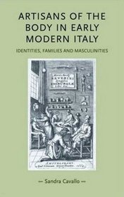 Artisans of the Body in Early Modern Italy: Identities, Families and Masculinities (Gender and History)