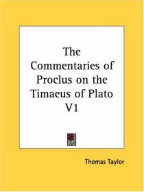 Commentaries of Proclus on the Timus of Plato, Part 1