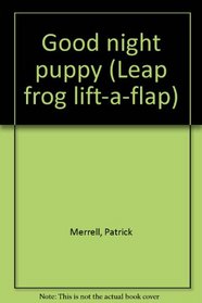 Good night puppy (Leap frog lift-a-flap)