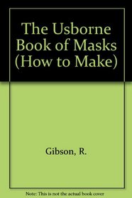 The Usborne Book of Masks (How to Make)