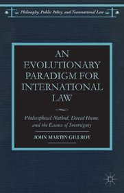 An Evolutionary Paradigm for International Law: Philosophical Method, David Hume, and the Essence of Sovereignty (Philosophy, Public Policy, and Transnational Law)