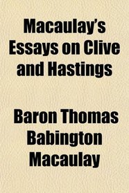 Macaulay's Essays on Clive and Hastings